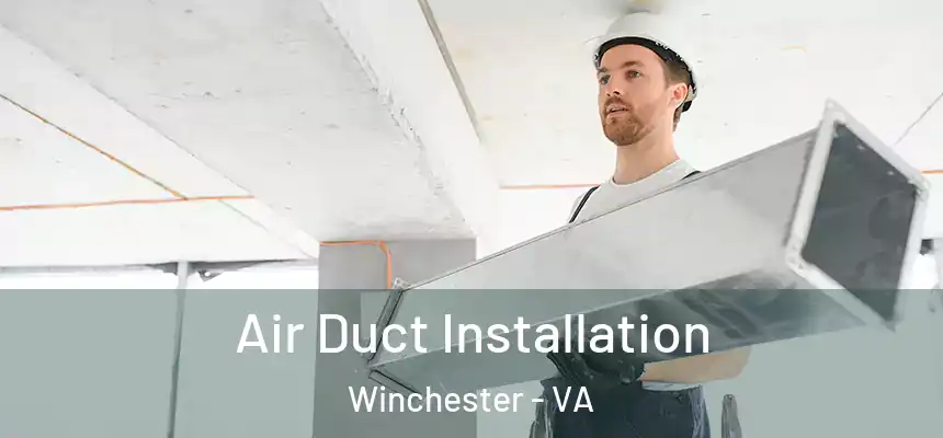  Air Duct Installation Winchester - VA
