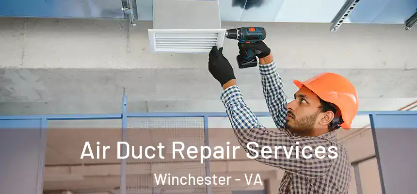 Air Duct Repair Services Winchester - VA