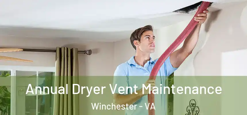  Annual Dryer Vent Maintenance Winchester - VA