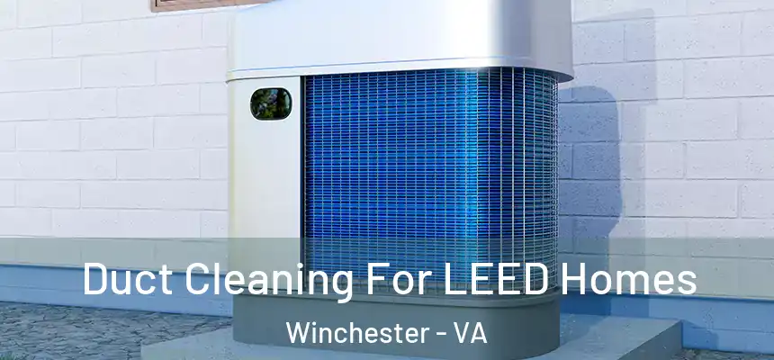  Duct Cleaning For LEED Homes Winchester - VA