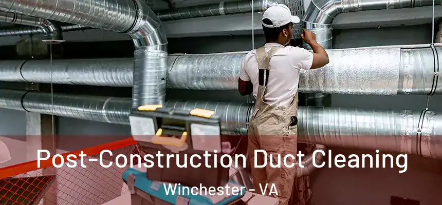  Post-Construction Duct Cleaning Winchester - VA