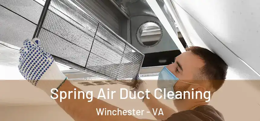Spring Air Duct Cleaning Winchester - VA