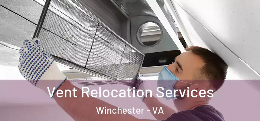 Vent Relocation Services Winchester - VA