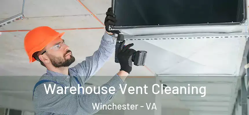  Warehouse Vent Cleaning Winchester - VA